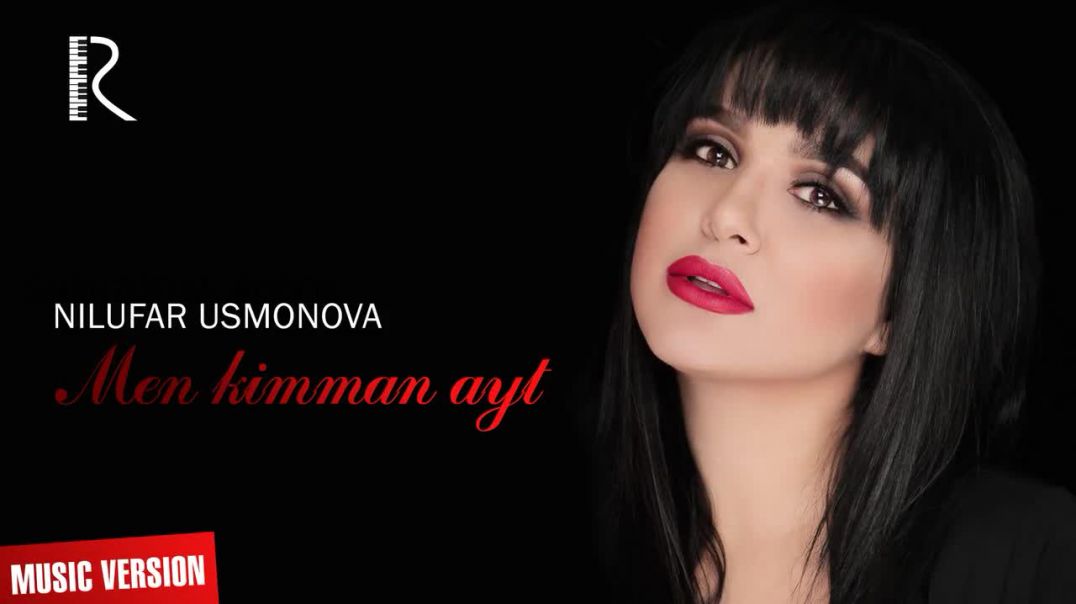 Nilufar Usmonova - Men kimman ayt  Нилуфар Усмонова - Мен кимман айт (music version)