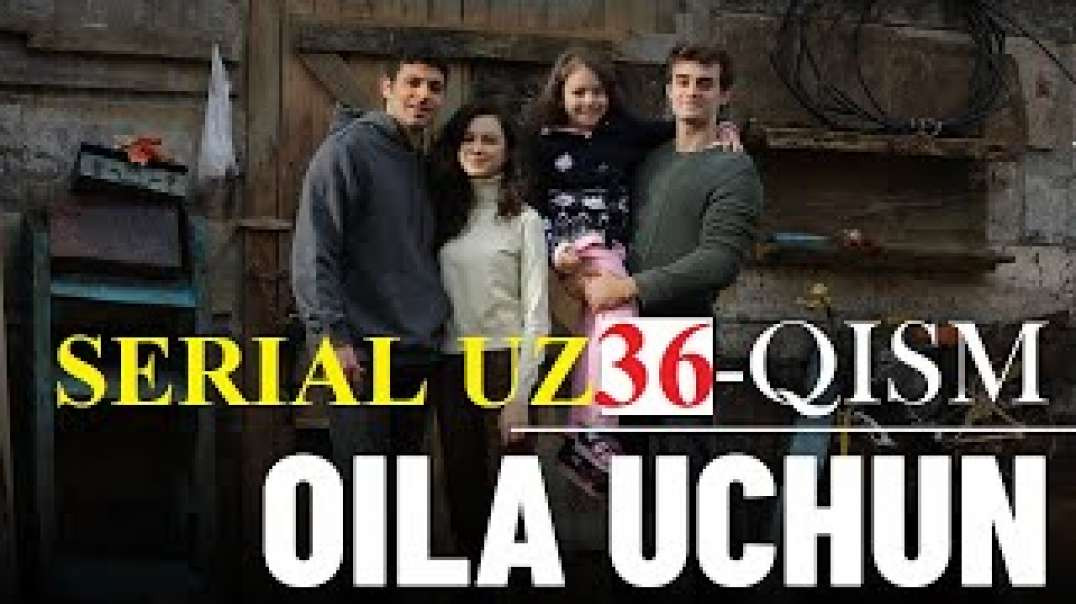 Oila Uchun 36 Qism O'zbek tilida