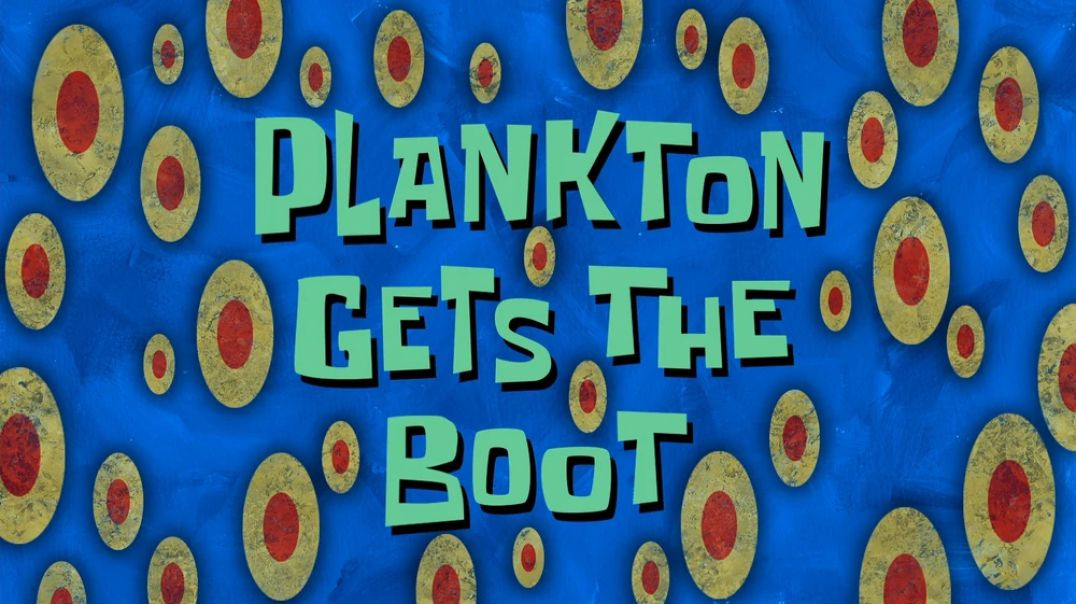 ⁣Plankton Gets the Boot