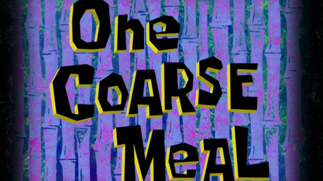 One Coarse Meal