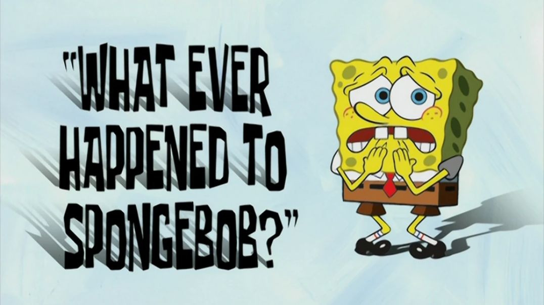 What Ever Happened to SpongeBob? (WhoBob WhatPants)