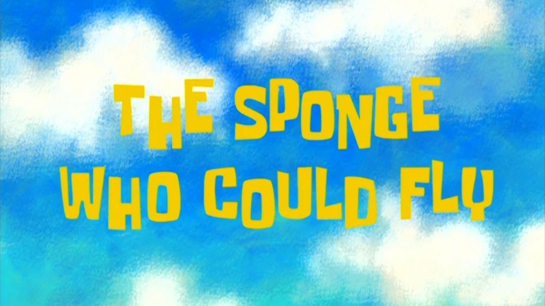 The Sponge Who Could Fly (The Lost Episode)
