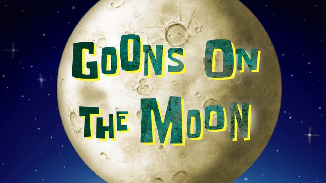 Goons on the Moon (SpaceBob MerryPants)