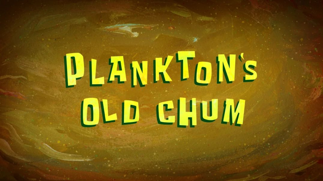 ⁣Plankton's Old Chum