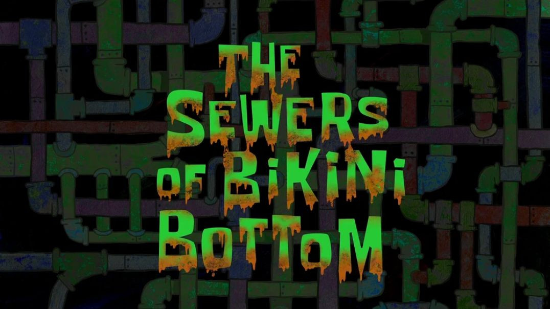 The Sewers of Bikini Bottom