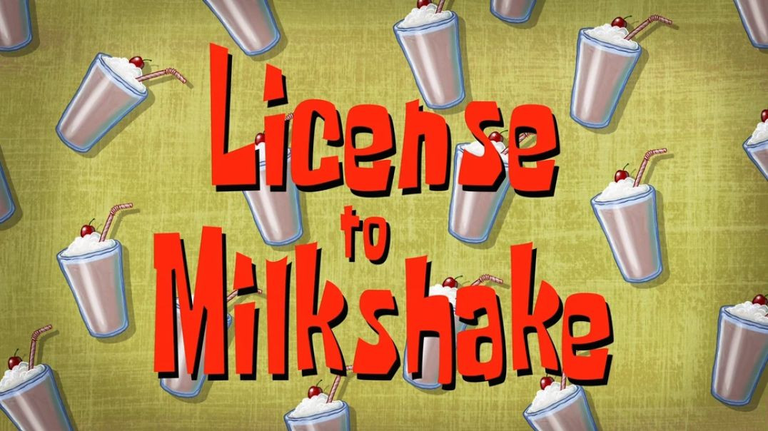 License to Milkshake