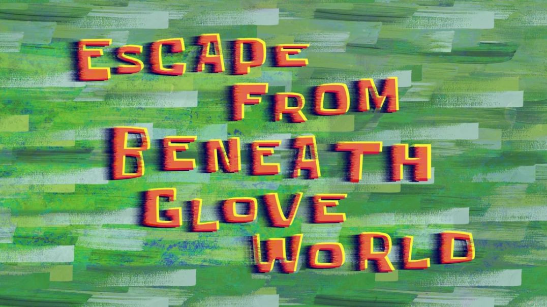 Escape from Beneath Glove World